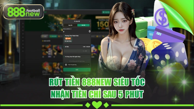 Rút Tiền 888NEW Chi Tiết - Quy Trình Chuẩn Cho Người Mới 3 Rút Tiền 888NEW Siêu Tốc - Nhận Tiền Chỉ Sau 5 Phút