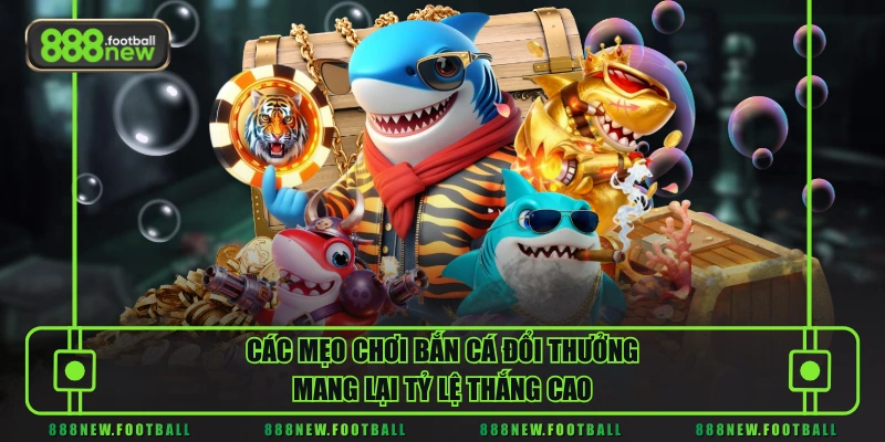 Mẹo Chơi Bắn Cá Đổi Thưởng - 3 Kỹ Năng Săn Thưởng Cực Đỉnh 2 Các mẹo chơi bắn cá đổi thưởng mang lại tỷ lệ thắng cao