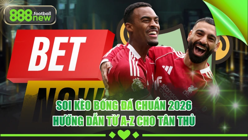 Hướng Dẫn Soi Kèo Bóng Đá Cơ Bản & Chi Tiết Nhất Cho Người Mới 9 Soi Kèo Bóng Đá Chuẩn 2026: Hướng Dẫn Từ A-Z Cho Tân Thủ